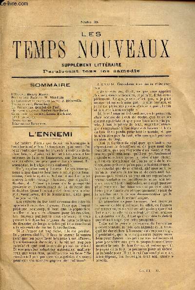 LES TEMPS NOUVEAUX - supplement litteraire - TOME 3e - N38/ L'ennemi/ Propos d'un parisien/ LA colonisation francaise (suite)/ Tpujours vrai/ LA vie sociale/ Uou passe l'argent/ Ce que doit la societ/ Les periodiques/ Bibliographie/Melanges et documents