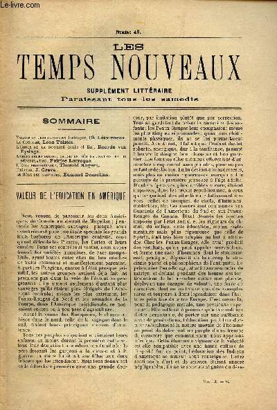 LES TEMPS NOUVEAUX - supplement litteraire - TOME 2eme -N49/ Valeur de l'education en Amerique/ La coutume/ L'ecole de la docilit (suite et fin)/ Armes permanentes, cause de demoralisation et de depopulation/ Theatre/Le role des sauveurs.