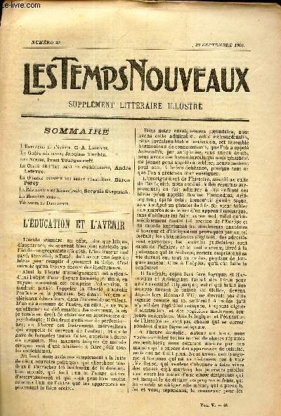 LES TEMPS NOUVEAUX - supplement litteraire - TOME 5eme -N22/ L'education et l'avenir/ la greve generale/ Les notres/ Le cutlte de l'eau dans le christianisme/ La guerre enfante les beaux caracteres/ La revolution en Russsie (suite)/ Le mordeur mordu/ Mel