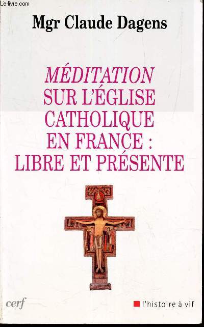 MEDITATION SUR L'EGLISE CATHOLIQUE EN FRANCE: LIBRE ET PRESENTE.