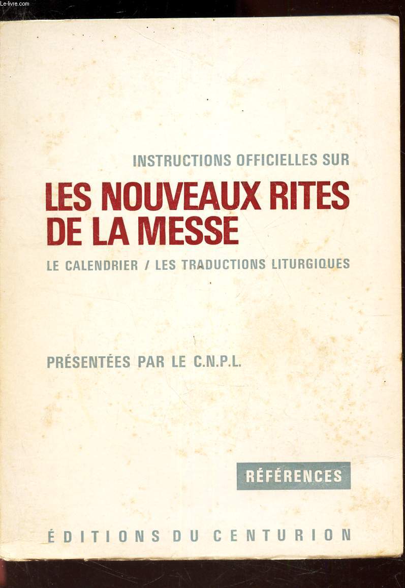 INSTRUCTIONS OFFICIELLES SUR : LES NOUVEAUX RITES DE LA MESSE - Le calendrier - les traductions liturgiques