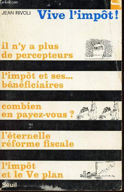 VIVE L'IMPOT! - N2 - Il n'y a plus de percepteurs / l'impt et ses. bnficaires - combien en payez-vous? - L'ternelle rforme sociale - l'impt et le Vie plan.