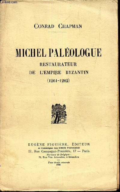 MICHEL PALEOLOGUE - RESTAURATEUR DE L'EMPIRE BYZANTIN (1261-1282)