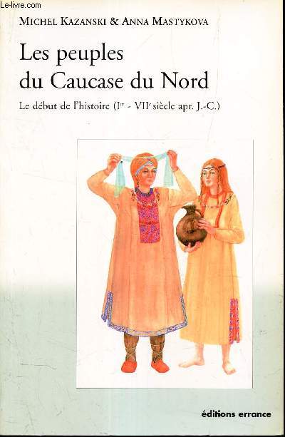 LES PEUPLES DU CAUCASE DU NORD - Le debut de l'histoire (Ier-VIIe siecle apr J.C.).