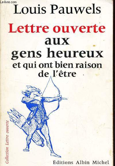 LETTRE OUVERTE AUX GENS HEUREUX ET QUI ONT BIEN RAISON DE L'ETRE.