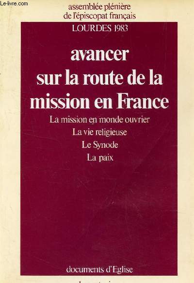 AVANCER SUR LA ROUTE DE LA MISSION EN FRANCE - La mission en monde ouvrier - LA vie religieuse - Le synde - LA paix / LOURDES 1983.
