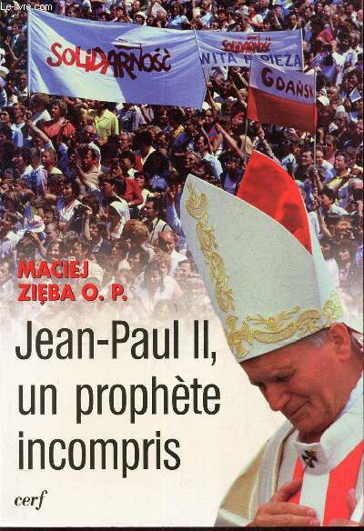 JEAN-PAUL II, UN PROPHETE INCOMPRIS.