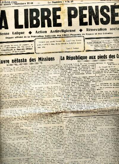 LA LIBRE PENSEE - N32-33/ L'oeuvre nefaste des missions/ La republique aux pieds des curs/ Une honte, un gouvernement francais, pour plaire au Vatican, subventionne la Dictature Hongroise! / compte rendu du congrs du Havre / etc...