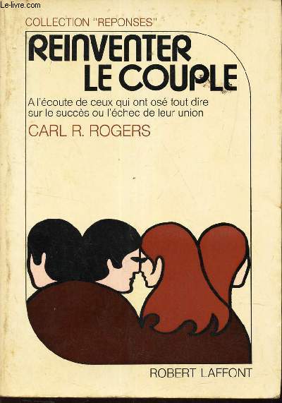 REINVENTER LE COUPLE - A l'ecoute de ceux qui ont os tout dire sur le succs ou l'echec de leur union.