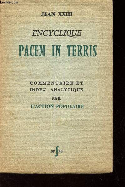 ENCYCLIQUE - PACEM IN TERRIS - COMMENTAIRE ET INDEX ANALYTIQUE PAR L'ACTION POPULAIRE.