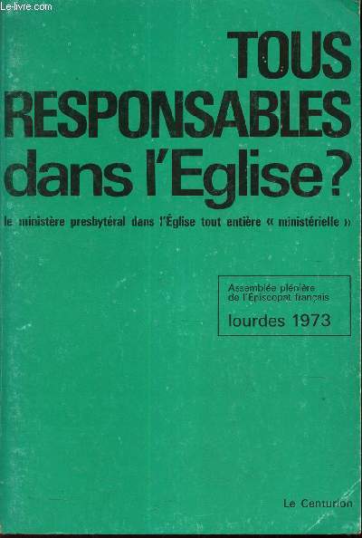 TOUS RESPONSABLES DANS L'EGLISE? Le Minstere prespyterial dans l'Eglise tout etiere 