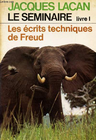 LE SEMINAIRE - LIVRE 1 : LES ECRITS TECHNIQUES DE FREUD.