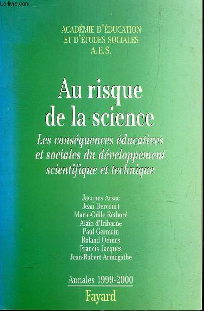 AU RISQUE DE LA SCIENCE -les consequences educatives et sociales du developpement scientifique et technique. /ANNALES 1999-2000.