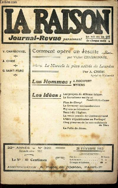 LA RAISON -N320 - 26 fev 1912 / COMMENT OPERE UN JUESUITE/ LE MIRACLE LE PLUS SOLIDE DE LOURDES/ J Rocafort - Myrens/ Les ides.