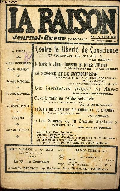 LA RAISON -N333- 25 nov 1913/ Contre la libert de conscience - les violences de Prague/ Le congrs de Lisbonne: declarations des delegus d'Allemagne/ La science et le catholicisme/ un instituteur frapp e nclasse/ C'est le tour de l'abb Sabourin/ etc.