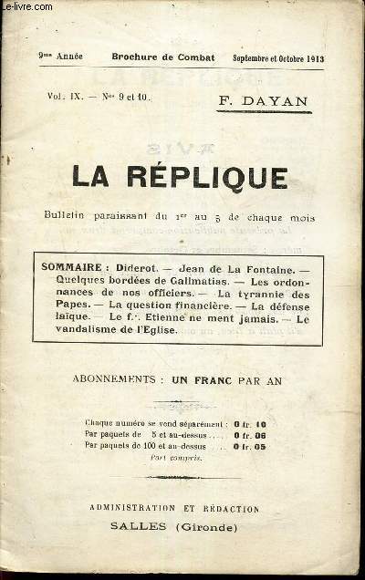 LA REPLIQUE - N9 et 10- sept et oct 1913/ 9e anne / DIDEROT - JEAN DE LA FONTAINE- QUELQUES VORDEES DE GALIMATIAS-LES ORDONNANCES DE NOS OFFICIERS-LA TYRANNIE DES PAPES-LA QUESTION FINANCIERE-LA DEFENSE LAIQUE-LE f ETIENNE NE MENT JAMAIS-LE VENDALISME..