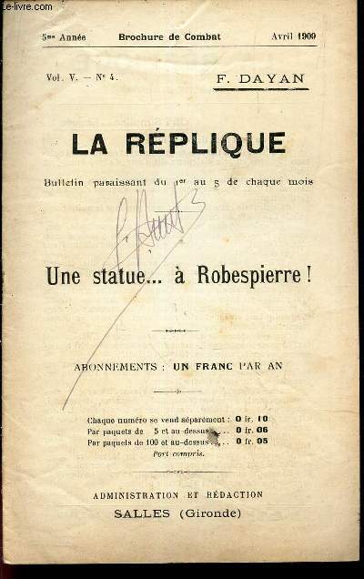 LA REPLIQUE - N4- Vol V- avril 1909- 5e anne/ UNE STATUE... A ROBESPIERRE ! .