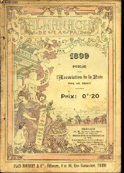 ALMANACH DE LA PAIX - 1899 / Le mouvement pacifique / LEs guerre de l'anne / Amusant recit militaire / Michelet et le Droit / L'antismitisme et les Amis de la paix etc..