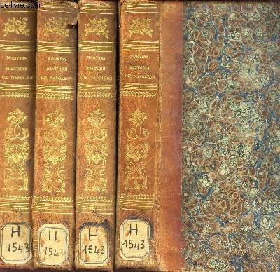 HISTOIRE DE NAPOLEON - EN 4 VOLUMES : TOMES 1 + 2 +3 + 4.