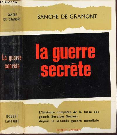 LA GUERRE SECRETE - L'histoire complete de la lutte des grands Services Secrets depuis la seconde guerre mondiale.