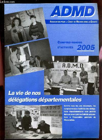 ADMD - COMPTES-RENDUD D'ACTIVITES 2005. / LA VIE DE NOS DELEGATIONS DEPARTEMENTALES.
