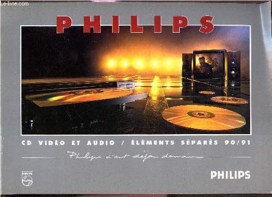 PHILIPPS - CD VIDEO ET AUDIO / ELEMENTS SEPARES 90/91. de COLLECTIF