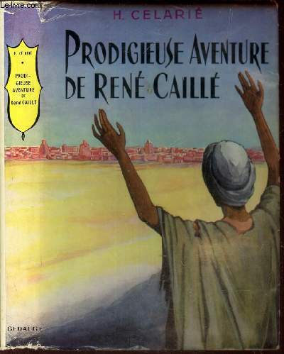 PRODIGIEUSE AVENTURE D'UN ENFANT DU PEUPLE : DE RENE CAILLE.