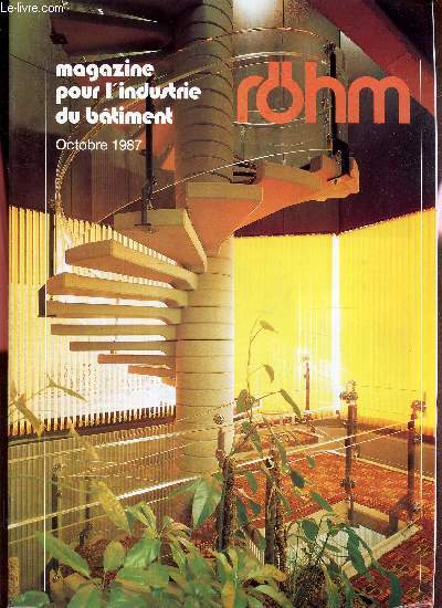 ROHM SPECTRUM - OCTOBRE 1987 - MAGAZINE POUR L'INDUSTROE DU BATIMENT / Escalier en colimaon en Plexiglas GD/ Serres pyramidales en Plexiglas XT incolre 20070 FF /Chassis de fenetre en masse pour moulage etc...