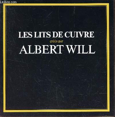 LES LITS DE CUIVRE CREES PAR ALBERT WILL