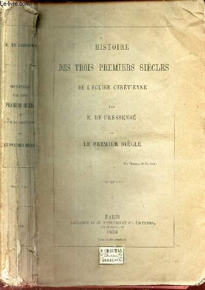 HISTOIRE DES TROIS PREMIERS SIECLES DE L'EGLISE CHRETIENNE : LE PREMIER SIECLE.