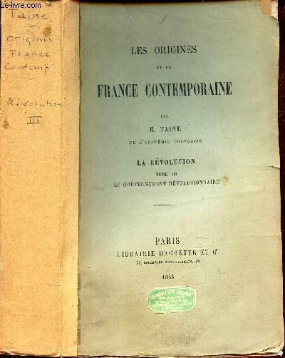 LES ORIGINES DE LA FRANCE CONTEMPORAINE : LA REVOLUTION - TOME III : LE GOUVERNEMENT REVOLUTIONNAIRE.