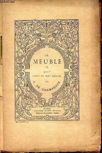 LE MEUBLE - II : XVIIe XVIIIe et XIXe SIECLES.