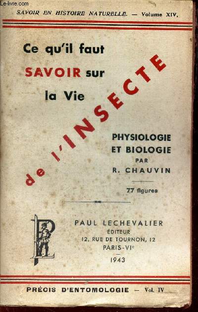 CE QU'IL FAUT SAVOIR SUR LA VIE DE L'INSECTE : PHYSIOLOGIE ET BIOLOGIE.