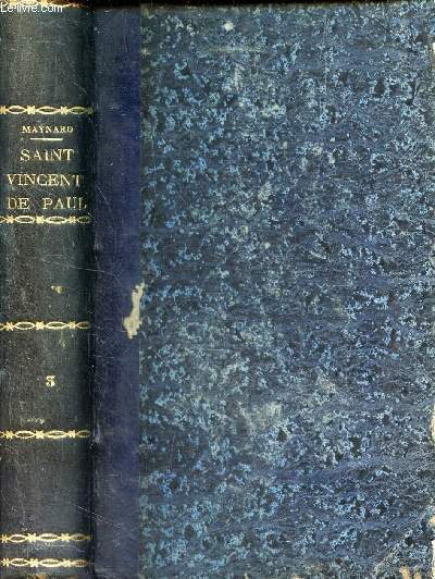 SAINT VINCENT DE PAUL - SA VIE, SON TEMPS - DES OEUVRES, SON INFLUENCE / TOME TROISIEME