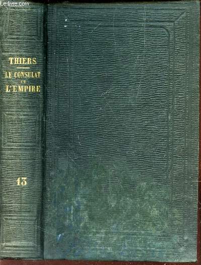 HISTOIRE DU CONSULAT ET DE L'EMPIRE - TOME TREIZIEME (du livre XLI  XLIII - Le concile - Taragone - Passage de Niemen.
