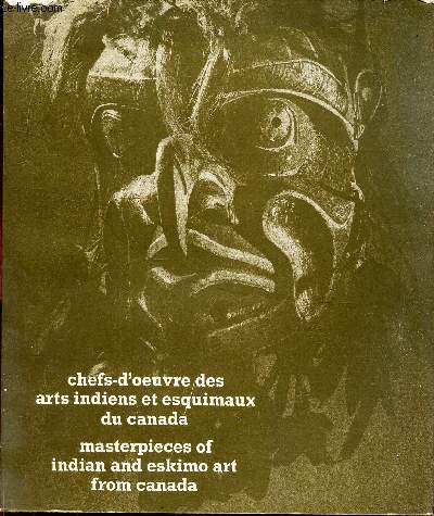 CHEFS-D'OEUVRE DES ARTS INDIENS ET ESQUIMAUX DU CANADA / MUSEE DE L'HOMME - PARIS - MARS-SEPTEMBRE 1969