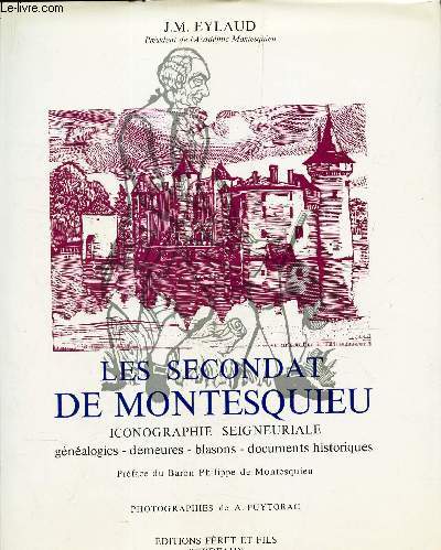 LES SECONDAT DE MONTESQUIEU - ICONOGRAPHIE SEIGNEURIALE - Genealogies. Demeures. Blasons. Documents historiques .