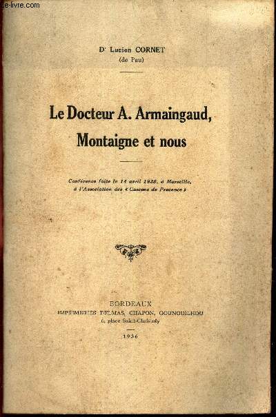 LE DOCTEUR A. ARMAINGAUD, MONTAIGNE ET NOUS - Confrence faite le 14 avril 1935  Marseille  l'association des GASCONS DE PROVENCE .