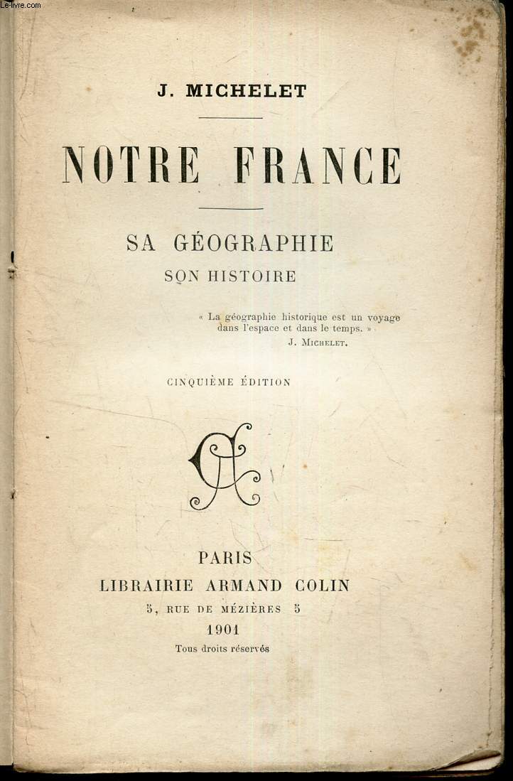 NOTRE FRANCE - SA GEOGRAPHIE - SON HISTOIRE.