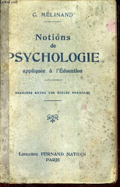 NOTIONS DE PSYCHOLOGIE APPLIQUEE A L'EDUCATION . / PREMIERE ANNEE DES ECOLES NORMALES.