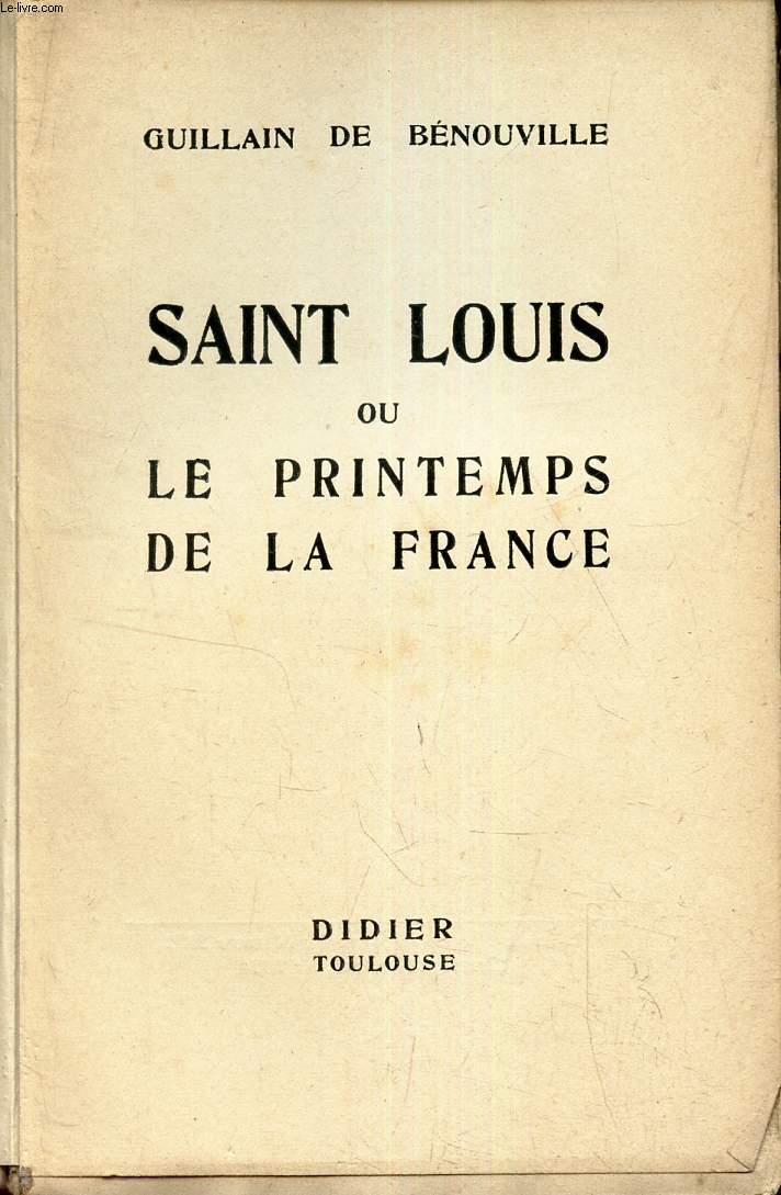 SAINT LOUIS ou LE PRINTEMPS DE LA FRANCE.