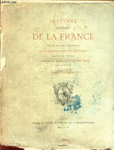 HISTOIRE LITTERAIRE DE LA FRANCE ou l'on traite - de l'origine et du progrs, de la decadence- TOME III.