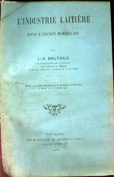 L'INDUSTRIE LAITIERE DANS L'ANCIEN BORDELAIS / Extrait de lra Revue Philomathique de Bordeaux et du Sud Ouest - 8e anne - N2 - 1er fevrier 1905.