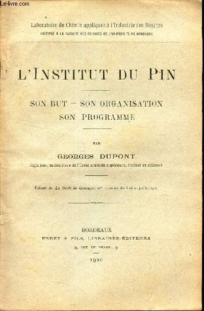 L'INSTITUT DU PIN - son but - son organisation - son programme. / Extrait de la FORET de Gascogne - Ns 19 et 20 - du 5 et 20 juillet 1920.
