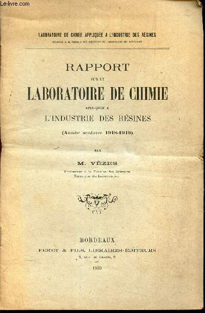 RAPPORT SUR LE LABORATOIRE APPLIQUEE A L'INDUSTRIE DES RESINES - l'anne scolaire 1918-1919.