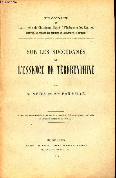 SUR LES SUCCEDANES DE L'ESSENCE DE TEREBENTHINE / extrait des Procs-verbaux de la societ des Sciences physiques et naturelles de Bordeaux (sance du 20 juin 1912).