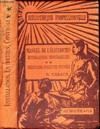 MANUEL DE L'ELECTRICIEN - TOME II : INSTALLATIONS INDUSTRIELLES / installation, entretien, controle.