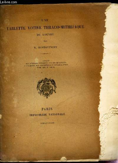 UNE TABLETTE VOTIVE THRACO-MITHRIAQUE - Extrait des Memoires prsents par divers savants a l'Acadmie des inscriptiond et belles-lettres - Tome XIII, IIe partie.