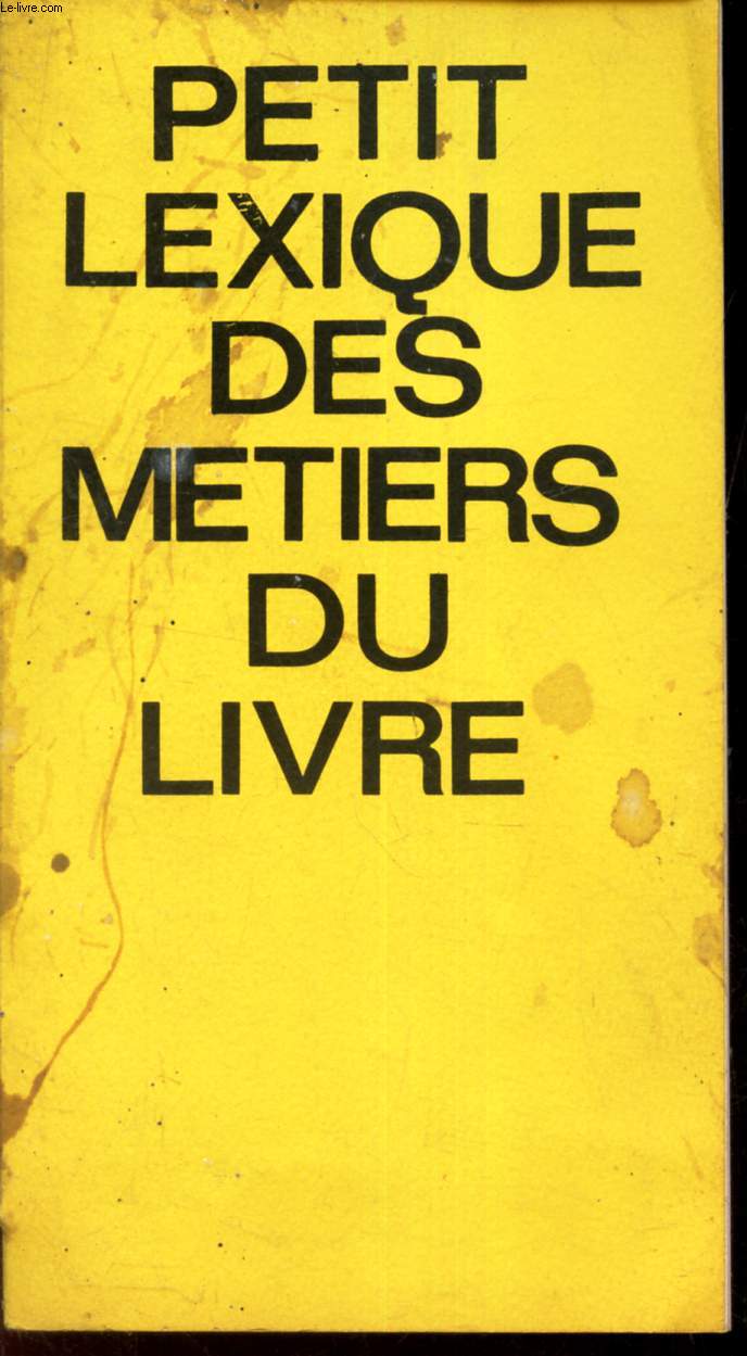 PETIT LEXIQUE DES METIERS DU LIVRE