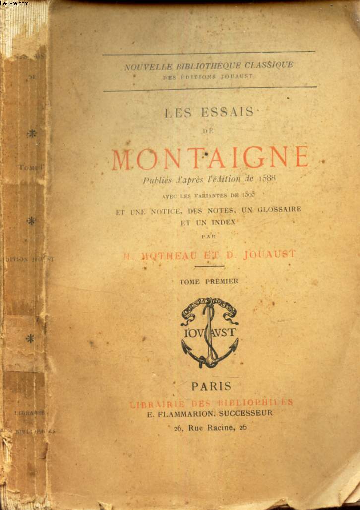 LES ESSAIS DE MONTAIGNE - TOME PREMIER. / publis d'aprs d'Edition de 1588 avec les variantes de 1503 et une notice, des notes, un glossaire et un index par H Motheau et de Jouaust.